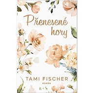 Přenesené hory - Tami Fischer