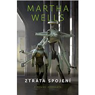 Ztráta spojení - Martha Wells