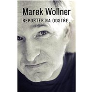 Marek Wollner Reportér na odstřel - 
