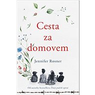 Cesta za domovem - Jennifer Rosner