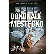 Dokonalé městečko - Kateřina Karolová  Kateřina Karolová