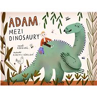 Adam mezi dinosaury - Robin Král