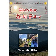Hrebeňom Malej Fatry: Traja vlci blatom - Pavel Hirax Baričák
