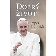 Dobrý život - Pope Francis