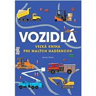 Vozidlá: Veľká kniha pre malých nadšencov - 