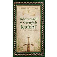Kdo vraždí v Černých lesích?: Meč a pergamen - Jiří Dobrylovský