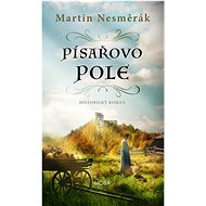 Písařovo pole: Historický román - Martin Nesměrák  Martin Nesměrák