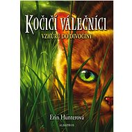 Kočičí válečníci Vzhůru do divočiny - Erin Hunterová
