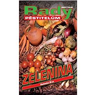 Zelenina: rady pěstitelům - Radoslav Šrot