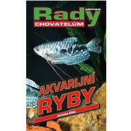 Akvarijní ryby: rady chovatelům - Jaroslav Eliáš