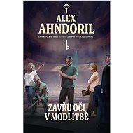 Zavřu oči v modlitbě - Alexander Ahndoril