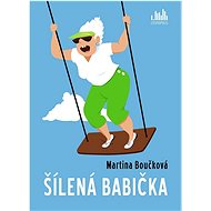 Šílená babička - Martina Boučková