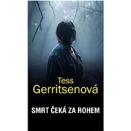 Smrt čeká za rohem - Tess Gerritsenová