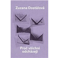 Proč všichni odcházejí - Zuzana Dostálová