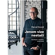 Jenom vize nestačí: Developer s odvahou stavět jinak - Vladimír Kroc; Marcel Soural