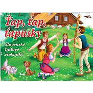 Ťap, ťap, ťapusky: Slovenské ľudové riekanky - 