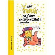 Ako Štoplík do školy chodil-nechodil - Hana Ponická; Božena Plocháňová