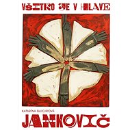 Všetko je v hlave Jozef Jankovič - Katarína Bajcurová