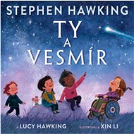 Ty a vesmír - Stephen Hawking; Lucy Hawking