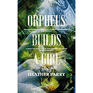Orpheus Builds A Girl - 