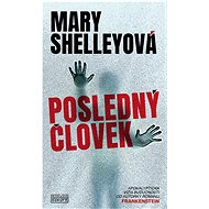 Posledný človek - Mary W. Shelleyová