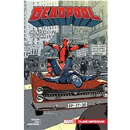 Deadpool miláček publika: Tajné impérium - Gerry Duggan