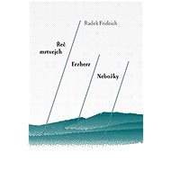 Řeč mrtvejch / Erzherz / Nebožky - Radek Fridrich