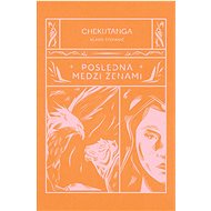 Chekutanga Posledná medzi ženami - Vlado Štefanič