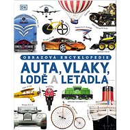 Auta, vlaky, lodě a letadla: Obrazová encyklopedie - 