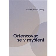 Orientovat se v myšlení - Ondřej Sikora