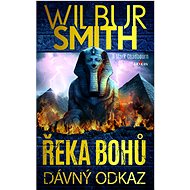 Řeka bohů Dávný odkaz - Wilbur Smith
