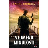Ve jménu minulosti - Karel Cubeca