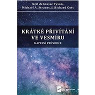 Krátké přivítání ve vesmíru - J. Richard Gott III.; Neil deGrasse Tyson