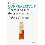 Do Conversation: There's No Such Thing as Small Talk - 