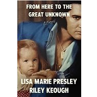 From Here To the Great Unknown: A memoir - 