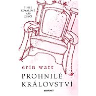 Prohnilé království - Erin Watt