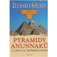 Pyramidy Anunnaků: a cesta k nesmrtelnosti - Zecharia Sitchin