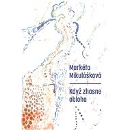 Když zhasne obloha - Markéta Mikulášková