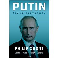 Putin: Život diktátora - Philip Short