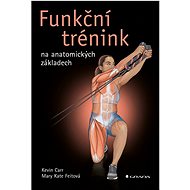Funkční trénink na anatomických základech - Kevin Carr O´Leary; Kate Mary Feit