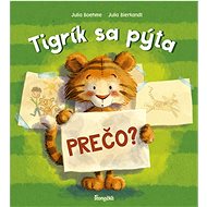 Tigrík sa pýta Prečo? - Julia Boehme; Julia Bierkandt