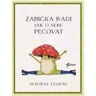 Žabka radí Jak o sebe pečovat - Maybell Eequay