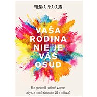 Vaša rodina nie je váš osud - Vienna Pharaon