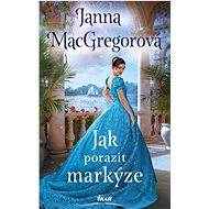 Jak porazit markýze - Janna MacGregorová