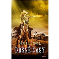 Drsné časy - Louis L'Amour