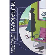 The City and Its Uncertain Walls - Haruki Murakami