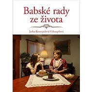 Babské rady ze života - Jaroslava Rozsypalová-Vykoupilová