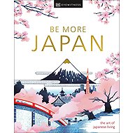 DK Eyewitness: Be More Japan - 