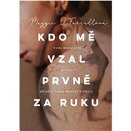 Kdo mě vzal prvně za ruku - Maggie O'Farrellová