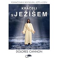 Kráčeli s Ježíšem - Dolores Cannon